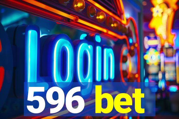 596 bet